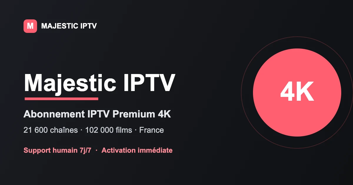Majestic IPTV - abonnement IPTV 4K en France
